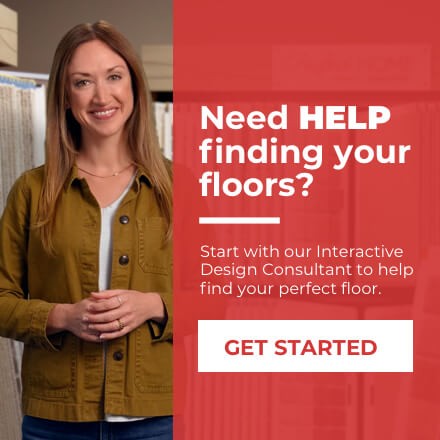 Need HELP finding your floors? Start with our Interactive Design Consultant to help find your perfect floor. Get Started.